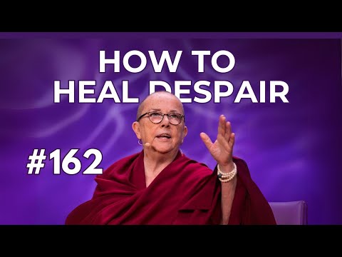 How to Heal Despair with Venerable Robina Courtin #162