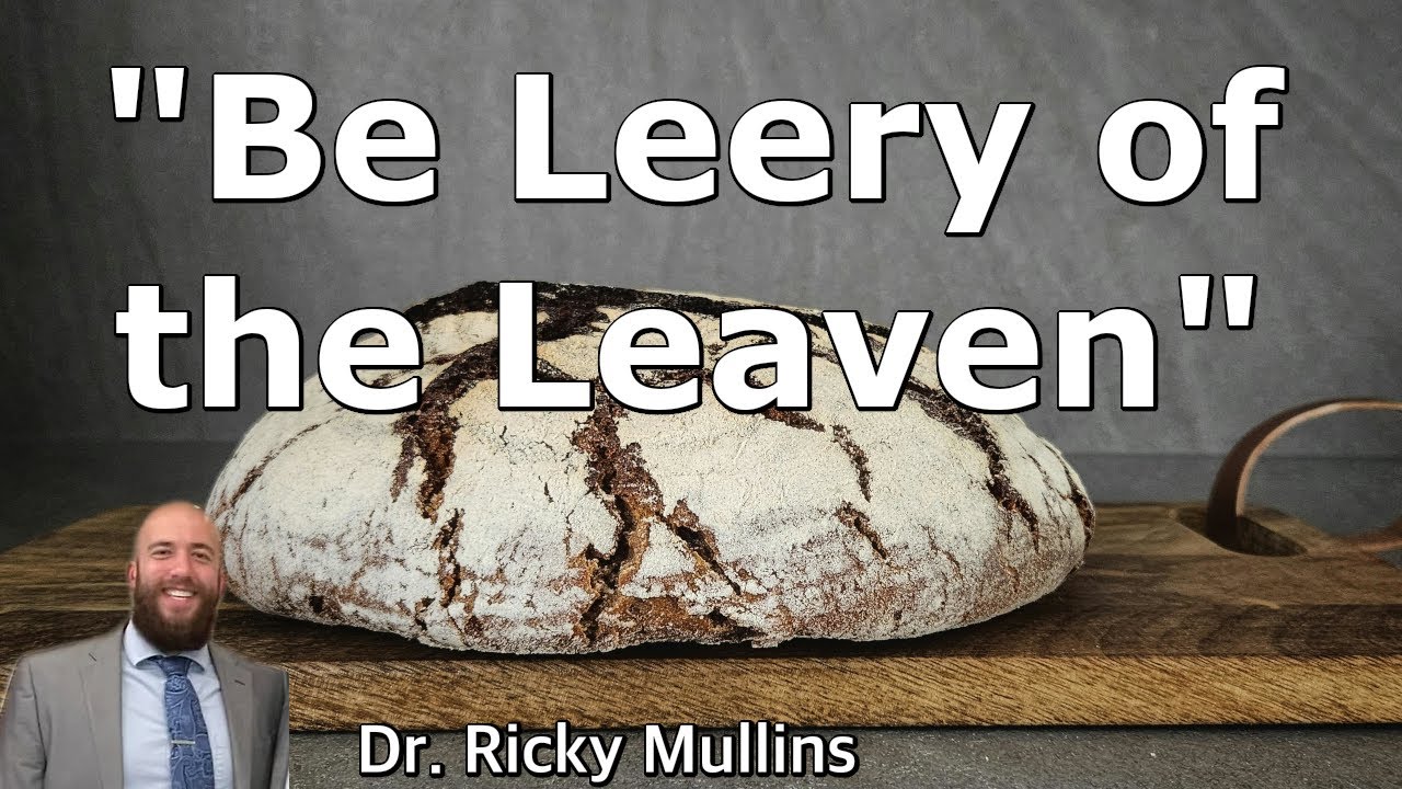 Be Leery of the Leaven