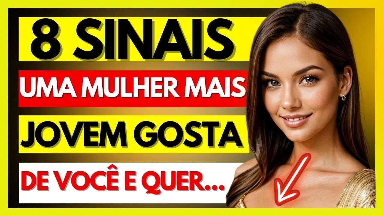 SINAIS INFALÍVEIS DE QUE UMA MULHER  MAIS JOVEM ESTÁ APAIXONADA POR VOCÊ! VEJA AGORA