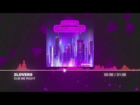 2LOVERS - DUB ME RIGHT