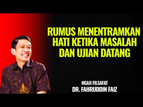 Rumus Menentramkan Hati Ketika Masalah dan Ujian Datang | Ngaji Filsafat - Dr. Fahruddin Faiz