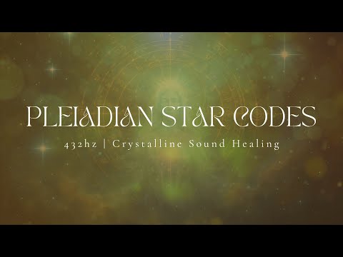 PLEIADIAN STAR CODES | 432hz | 1hr30 Sound Healing | Light Codes Activation