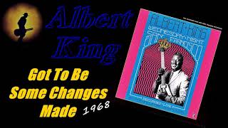 Albert King - Got To Be Some Changes Made (Kostas A~171)