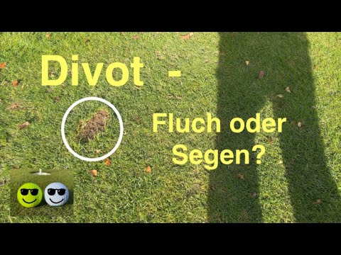 Divot - Fluch oder Segen?