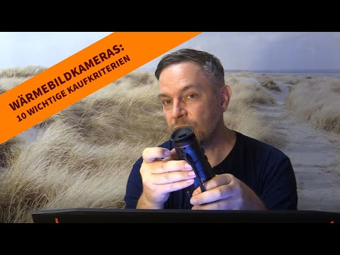 So finden Sie die richtige Wärmebildkamera: 10 wichtige Kaufkriterien kompakt erklärt