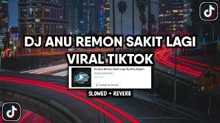 Download lagu DJ ANU REMON SAKIT LAGI SOUND DIMAS SOPAN VIRAL TIKTOK YANG KALIAN CARI (SKOWED   REVERB) mp3