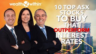 10 Top ASX Stocks to Buy that Outperform Interest Rates