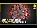 India: Kerala records India's first case of JN.1 sub-variant of COVID-19 | WION