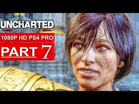 UNCHARTED THE LOST LEGACY Gameplay Walkthrough Part 7 [1080p HD PS4 PRO] - No Commentary