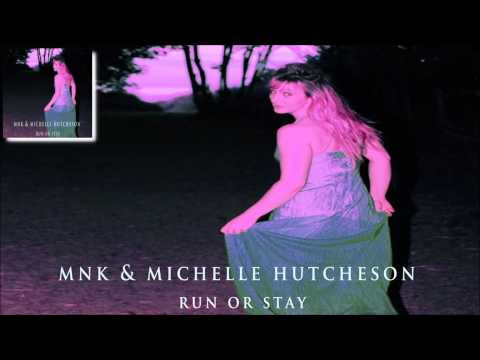 MNK & Michelle Hutcheson - Run or Stay (Davide Catania Remix)