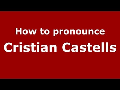 How to pronounce Cristian Castells (Spanish/Spain) - PronounceNames.com