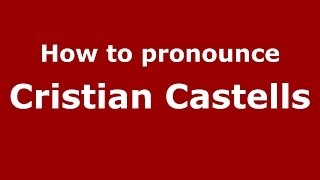 How to pronounce Cristian Castells