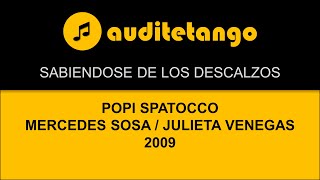 SABIENDOSE DE LOS DESCALZOS - P.SPATOCCO - MERCEDES SOSA - JULIETA VENEGAS - 2009 - CANCION CANTATA