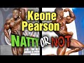 Keone Pearson - Natural? I was wrong!!! Why he was not natty long before this year!!!