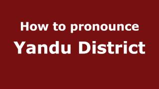 How to pronounce Yandu District