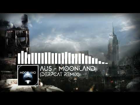 Au5 - Moonland (Derpcat Remix)