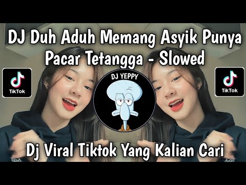 DJ DUH ADUH MEMANG ASYIK PUNYA PACAR TETANGGA || PACAR LIMA LANGKAH SLOWED VIRAL TIKTOK 2025