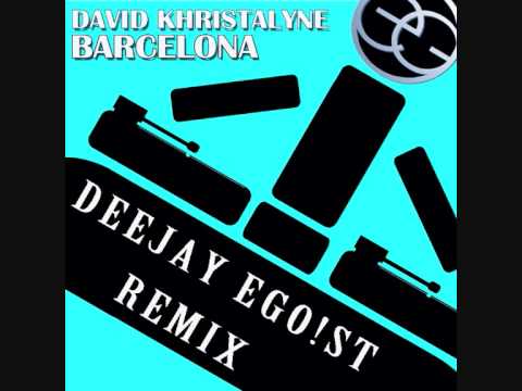 David Khristalyne - Barcelona (Deejay Ego!st 2011 Remix)