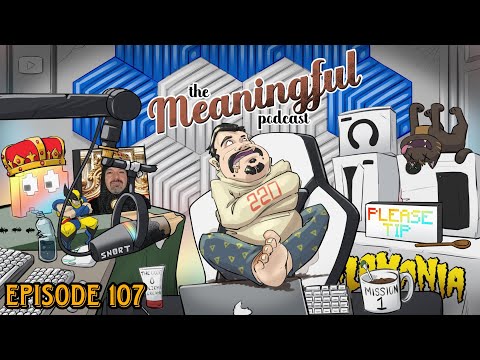 The Meaningful Podcast! DSP Tries It! No Begging and Brrrggerrr King Employee Simulator! Episode 107