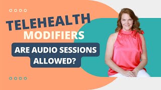 Telehealth Modifiers You Might Not be Aware of FR, FQ, 93, and XE & 59, and are Audio Sessions Ok