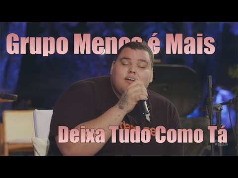 Grupo Menos é Mais - Deixa Tudo Como Tá (Legendas em PT-BR)
