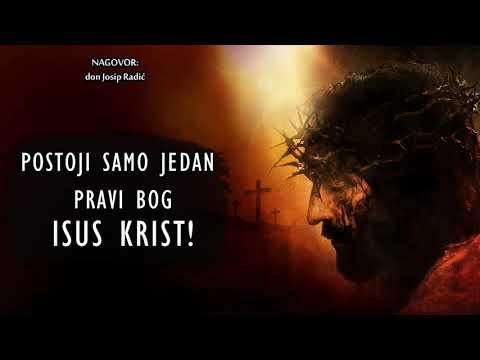 POSTOJI SAMO JEDAN PRAVI BOG ISUS KRIST!
