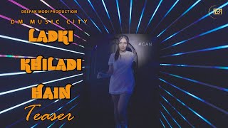 Download lagu LADKI KHILADI HAI -  MUSIC VIDEO - COMING ON 10TH FEB mp3