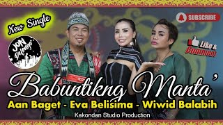 Download lagu New Single - Babuntikng Manta' - Aan Baget-Eva Belisima-Wiwid Ballabih mp3