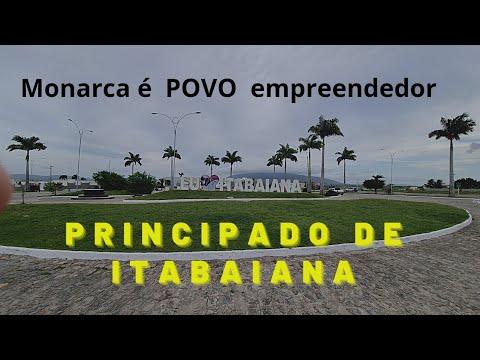 PRINCIPADO DE ITABAIANA - Gente trabalhadora, empreendedora, acolhedora, com muita fé e preservadora
