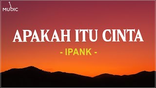 Download lagu Ipank - Apakah Itu Cinta (Lirik Lagu) mp3 Download lagu Ipank - Apakah Itu Cinta (Lirik Lagu) mp3