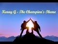 Kenny G - The Champion's Theme