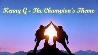 Kenny G - The Champion's Theme
