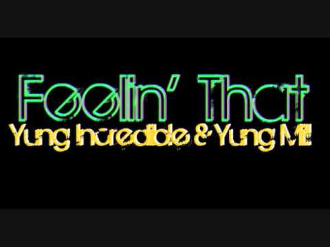 Yung Incredible & Yung Mill - Feelin' That
