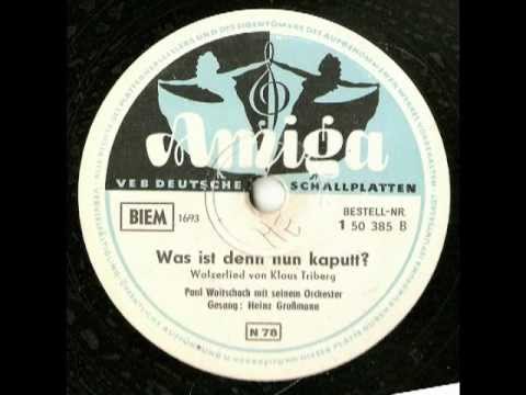 Was ist denn nun Kaputt - Heinz Großmann - Paul Woitschach