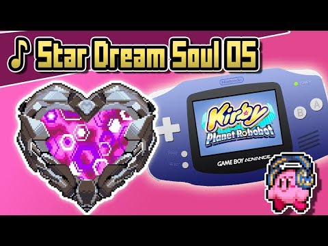 ♪Star Dream Soul OS - GBA REMIX (Kirby Planet Robobot)