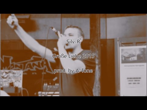 Silv-R - Große Liebe 2015 (prod. by A-Tone) OFFICIAL