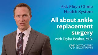 All about ankle replacement surgery - Ask Mayo Clinic Health System