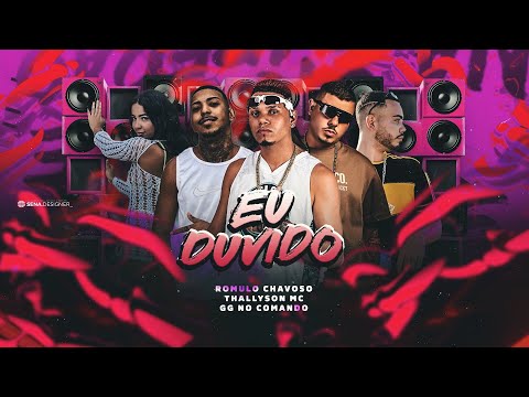 GG NO COMANDO, THALLYSON MC, ROMULO CHAVOSO Ft. Nego Do Borel - EU DUVIDO ( TOMA TOMA CACHORRONA )