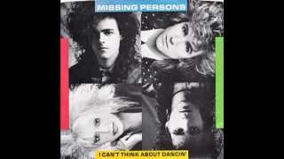 Missing Persons – “I Can&#39;t Think About Dancin&#39;” (Capitol) 1986