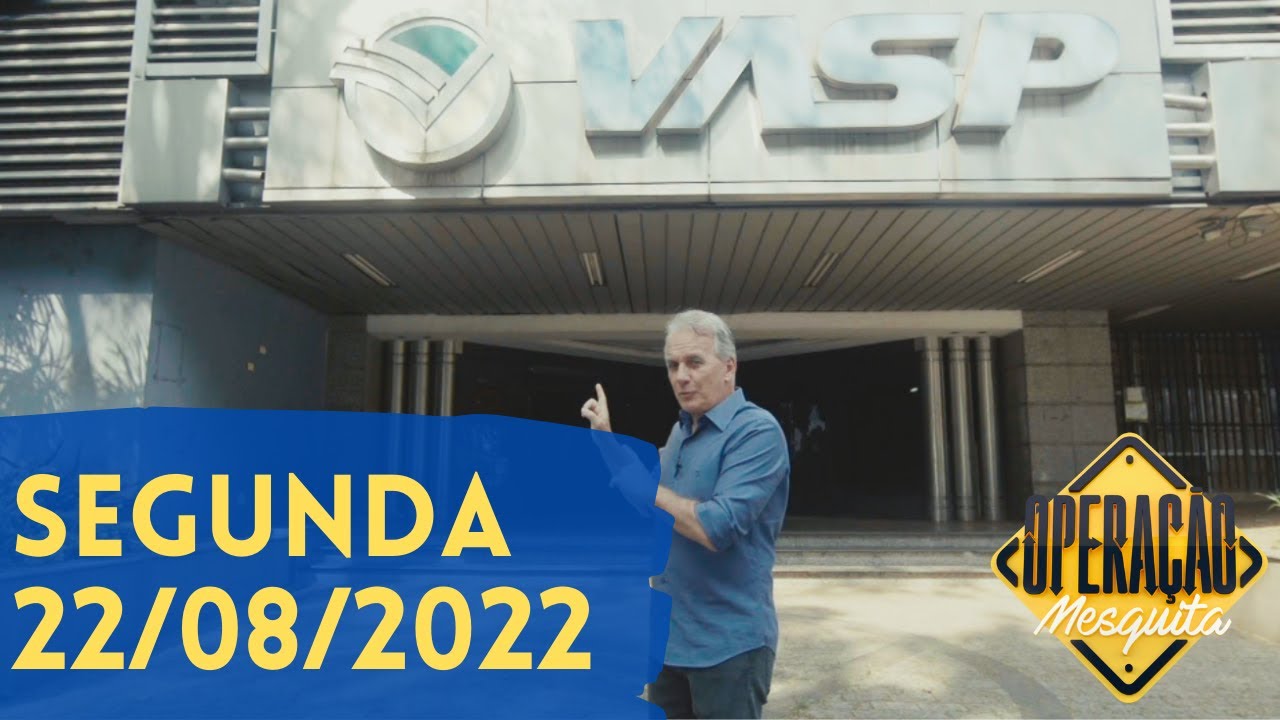 Operação Mesquita 22/08/2022 - Sede da VASP