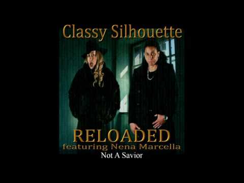 Classy Silhouette - RELOADED - Not A Savior - ft. Nena Marcella