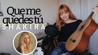 Que me quedes tú -  Shakira | Cover x Brissa López