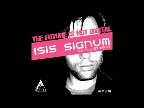 Isis Signum Feat. Lethargy - The Future Is Not Digital (Raul Parra Remix)