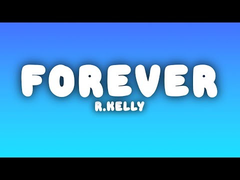 R.Kelly - Forever (Lyrics)