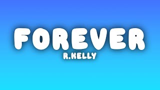 R.Kelly - Forever (Lyrics)