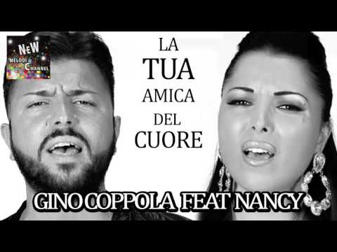 Gino Coppola feat Nancy - La tua amica del cuore