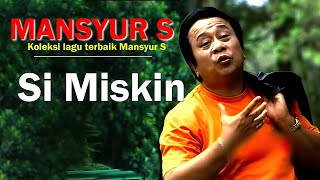 Download lagu Si Miskin - Mansyur.S Lyrics Video mp3