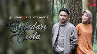 Download lagu BIDADARI CINTA - Lui Han X Eva Yolanda [ ] mp3