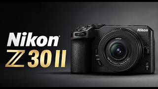 Nikon Z30 II Is About To Change Budget Cameras Forever!?