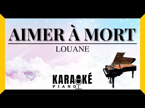 Aimer à mort - LOUANE (Karaoké Piano Français)